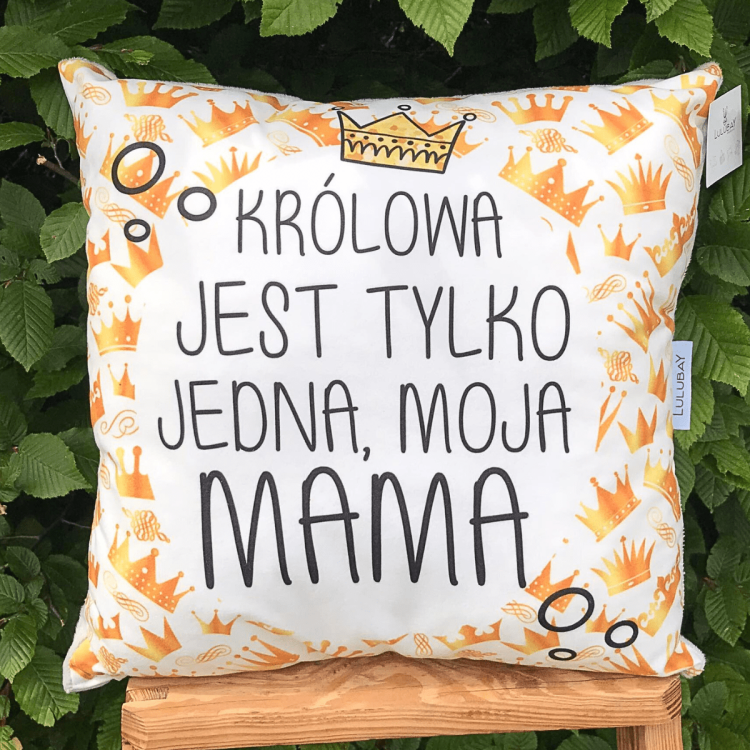 Poduszka dla Mamy, Dzień Matki, królowa jest tylko jedna